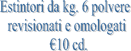 Estintori da kg. 6 polvere 
revisionati e omologati
 �10 cd.