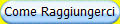 Come Raggiungerci